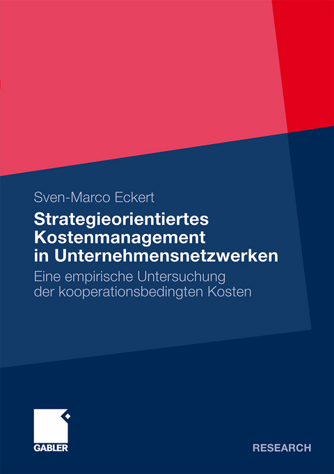 Strategieorientiertes Kostenmanagement in Unternehmensnetzwerken - Sven-Marco Eckert