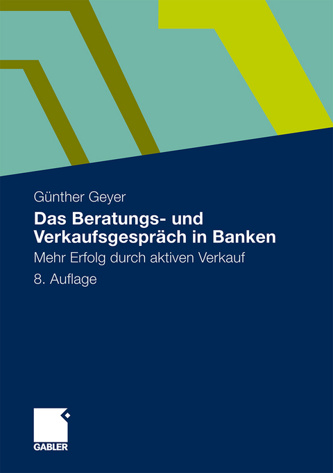 Das Beratungs- und Verkaufsgespräch in Banken - Guenther Geyer