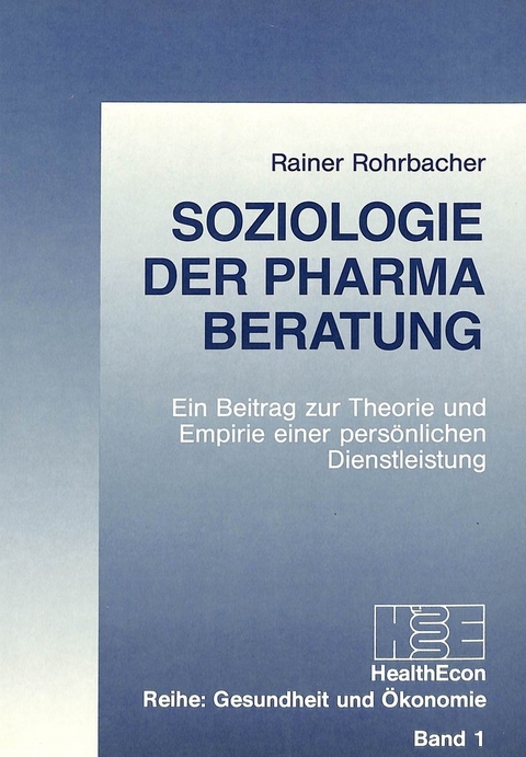 Soziologie der Pharma-Beratung - Rainer Rohrbacher