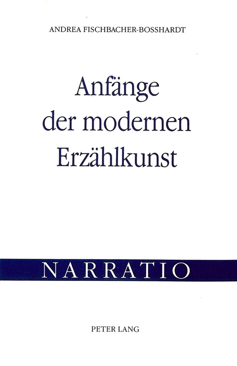 Anfänge der modernen Erzählkunst - Andrea Fischbacher