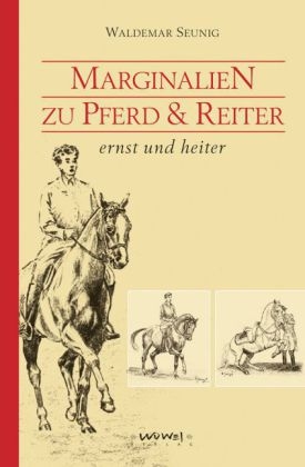 Marginalien zu Pferd und Reiter - Waldemar Seunig