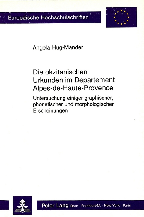 Die okzitanischen Urkunden im Departement Alpes-de-Haute-Provence - Angela Hug-Mander