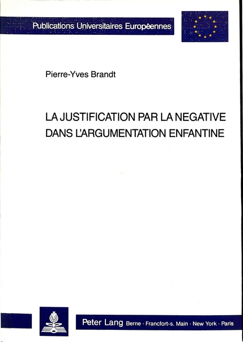 La justification par la négative dans l'argumentation enfantine - Pierre-Yves Brandt