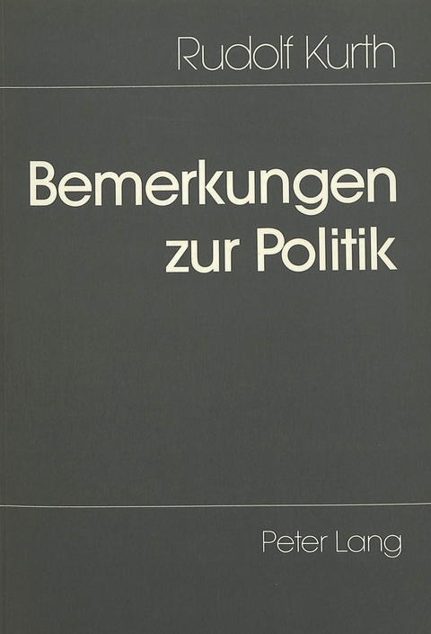 Bemerkungen zur Politik - Rudolf Kurth