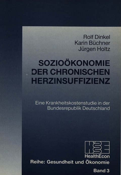 Sozioökonomie der chronischen Herzinsuffizienz - Rolf Dinkel, Karin Büchner, Jürgen Holtz