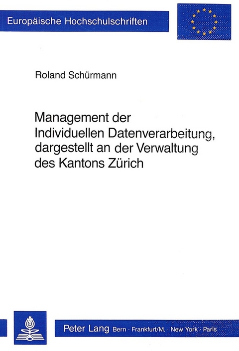 Management der Individuellen Datenverarbeitung, dargestellt an der Verwaltung des Kantons Zürich - Roland Schuermann