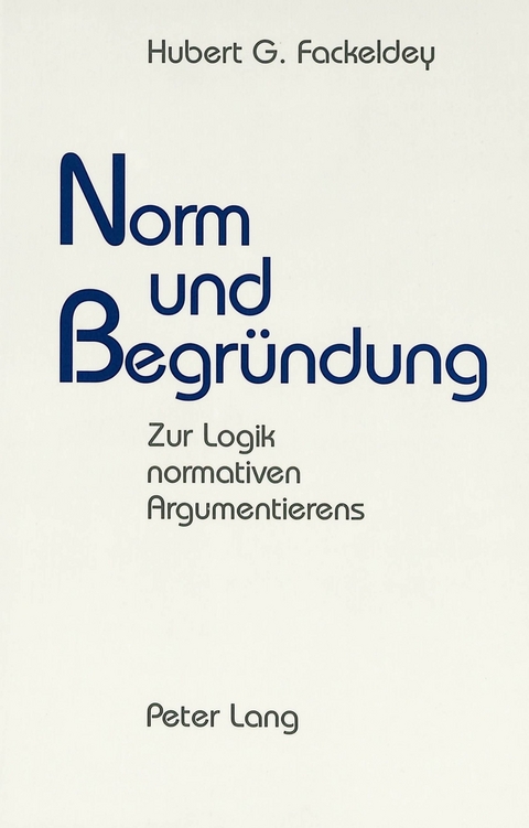 Norm und Begründung - Hubert G. Fackeldey