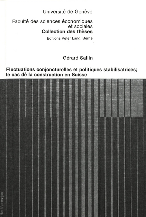 Fluctuations conjoncturelles et politiques stabilisatrices; Le cas de la construction en Suisse - Gérard Sallin