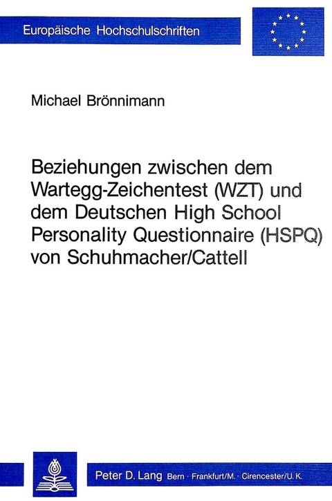 Beziehungen zwischen dem Wartegg-Zeichentest (WZT) und dem deutschen High School Personality Questionnaire (HSPQ) von Schuhmacher/Cattell - Michael Brönnimann