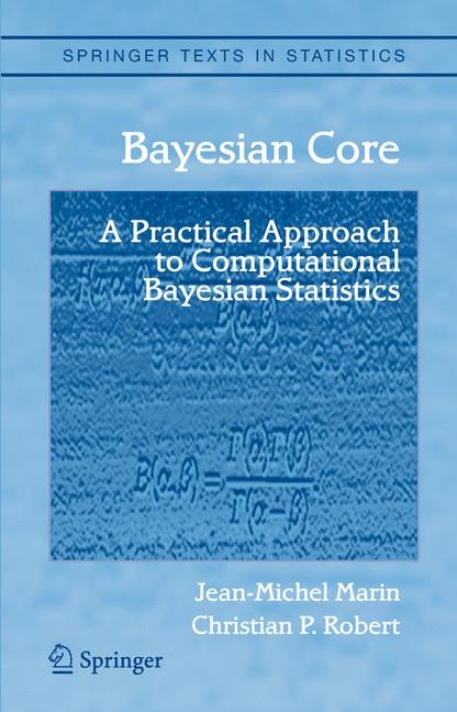 Bayesian Core: A Practical Approach to Computational Bayesian Statistics - Jean-Michel Marin, Christian Robert