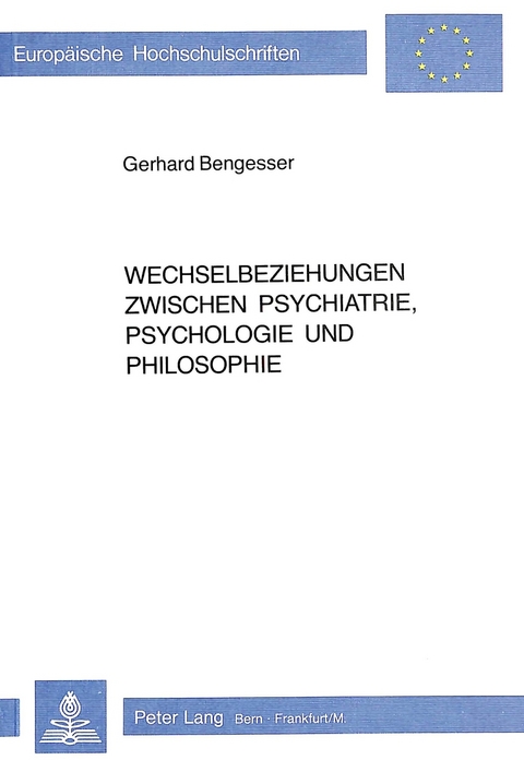 Wechselbeziehungen zwischen Psychiatrie, Psychologie und Philosophie - Gerhard Bengesser