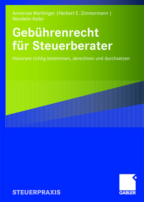 Gebührenrecht für Steuerberater - Annerose Warttinger, Herbert E. Zimmermann, Wendelin Keller