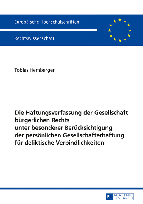 Die Haftungsverfassung der Gesellschaft bürgerlichen Rechts unter besonderer Berücksichtigung der persönlichen Gesellschafterhaftung für deliktische Verbindlichkeiten - Tobias Hemberger