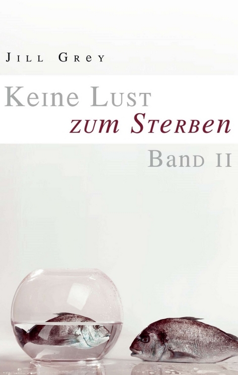 Keine Lust zum Sterben - Jill Grey