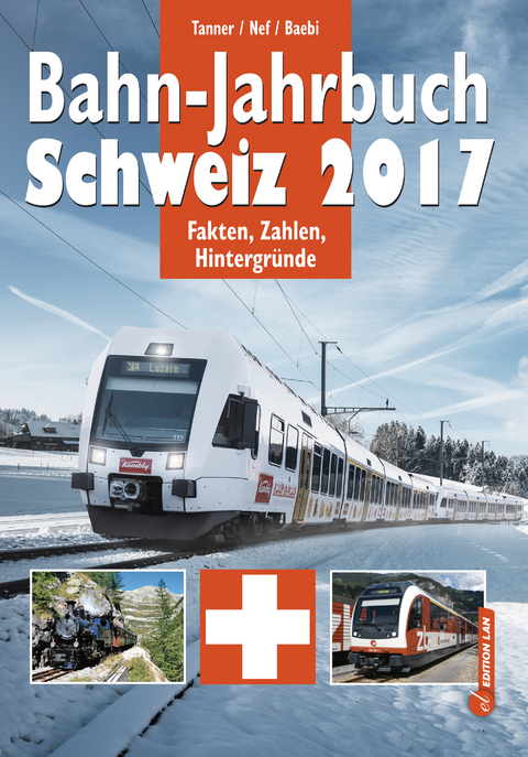 Bahn-Jahrbuch Schweiz 2017 - Olivier Tanner, Jean-Pierre Baebi, Werner Nef