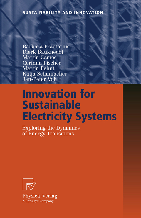 Innovation for Sustainable Electricity Systems - Barbara Praetorius, Dierk Bauknecht, Martin Cames, Corinna Fischer, Martin Pehnt, Katja Schumacher, Jan-Peter Voß