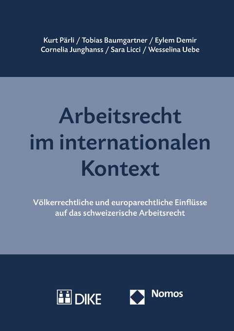 Arbeitsrecht im internationalen Kontext - Kurt Pärli, Tobias Baumgartner, Eylem Demir, Cornelia Junghanss, Sara Licci, Wesselina Uebe