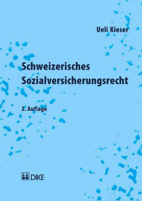 Schweizerisches Sozialversicherungsrecht - Ueli Kieser
