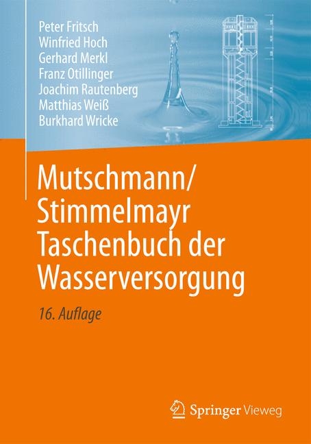 Taschenbuch der Wasserversorgung - Joachim Rautenberg, Peter Fritsch, Winfried Hoch, Gerhard Merkl, Franz Otillinger, Matthias Weiß, Burkhard Wricke