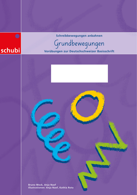 Schreiblehrgang Deutschschweizer Basisschrift / Grundbewegungen - Bruno Mock, Anja Naef