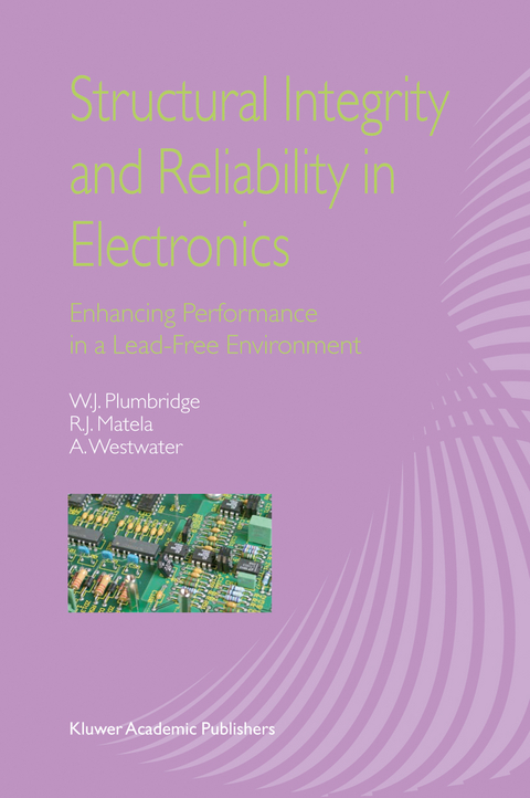 Structural Integrity and Reliability in Electronics - W.J. Plumbridge, R.J. Matela, A. Westwater