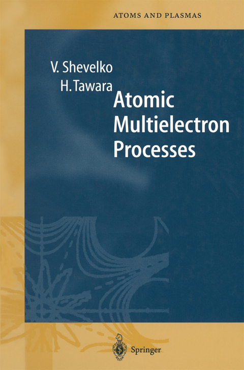 Atomic Multielectron Processes - Viatcheslav Shevelko, Hiro Tawara