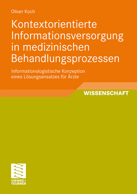 Kontextorientierte Informationsversorgung in medizinischen Behandlungsprozessen - Oliver Koch
