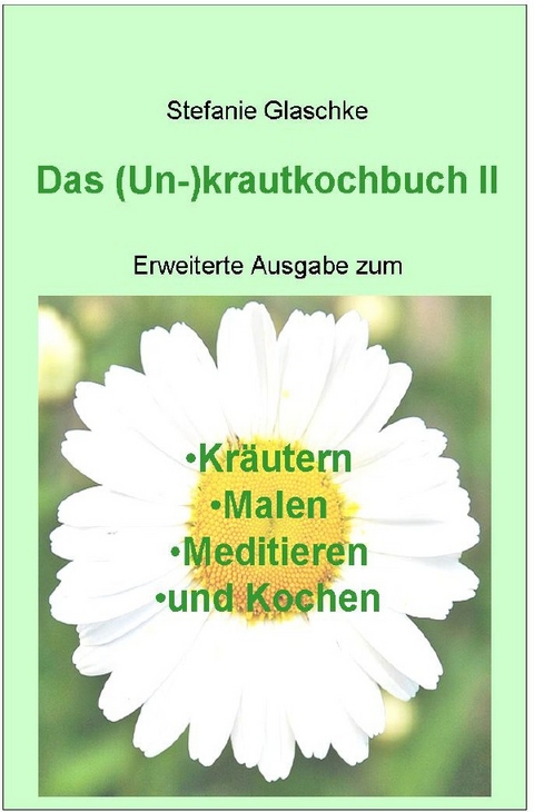 Das (Un)-krautkochbuch II - Stefanie Glaschke