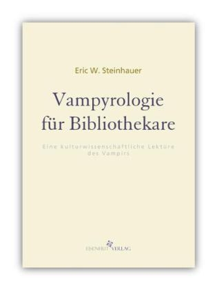 Vampyrologie für Bibliothekare - Eric W Steinhauer