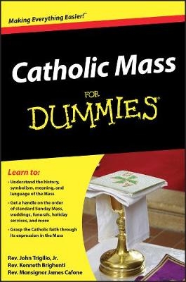 Catholic Mass For Dummies - Rev. John Trigilio, Rev. Kenneth Brighenti, James Cafone