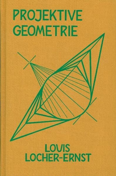 Projektive Geometrie - Louis Locher-Ernst