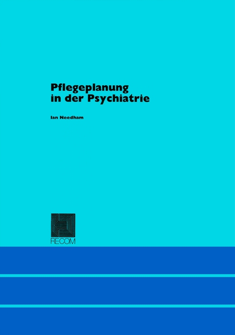 Pflegeplanung in der Psychiatrie - Ian Needham