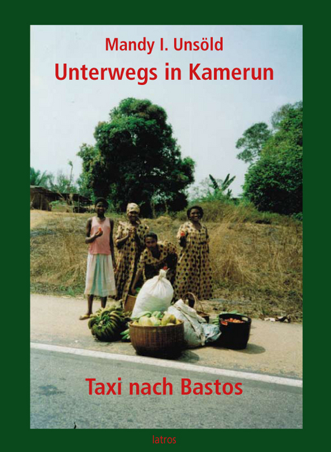 Unterwegs in Kamerun - Mandy Unsöld