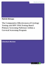 The Comparative Effectiveness of Cytology Testing and HPV DNA Testing Based Primary Screening Pathways within a Cervical Screening Program -  Patrick Kimuyu