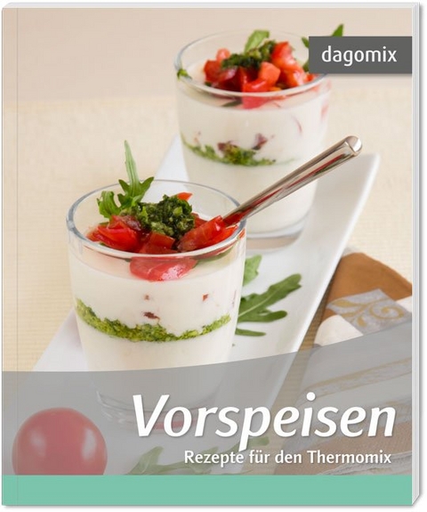 Vorspeisen Rezepte für den Thermomix - Andrea Dargewitz, Gabriele Dargewitz