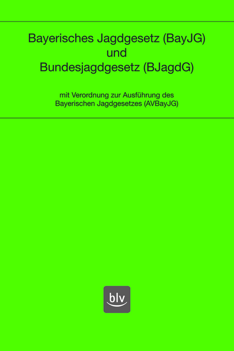 Bayerisches Jagdgesetz und Bundesjagdgesetz