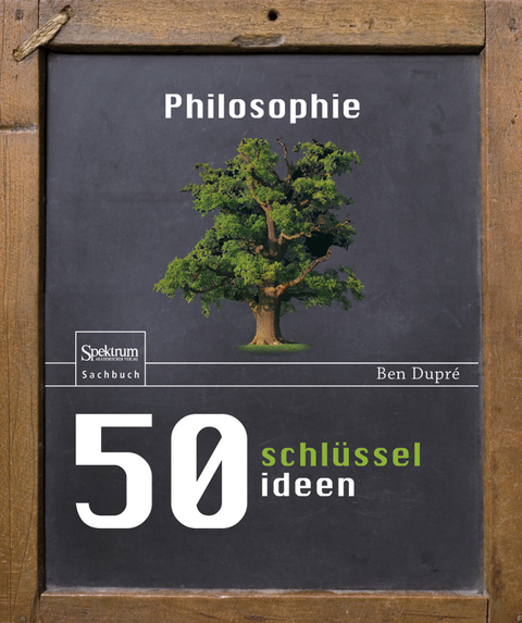 50 Schlüsselideen Philosophie - Ben Dupré