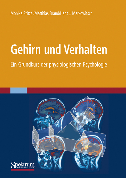Gehirn und Verhalten - Monika Pritzel, Matthias Brand, J. Markowitsch