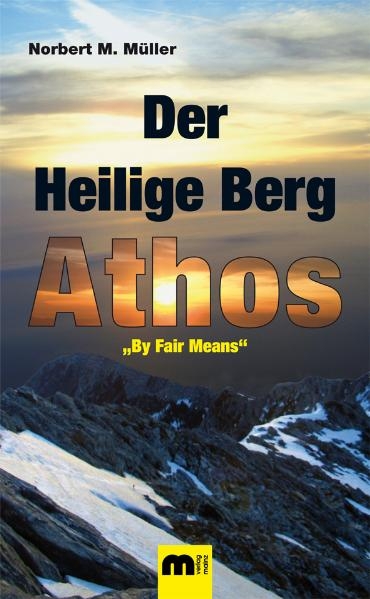 Der Heilige Berg Athos. - Norbert M. Müller