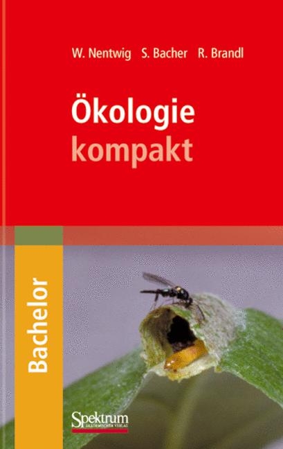 Ökologie kompakt - Wolfgang Nentwig, Sven Bacher, Roland Brandl