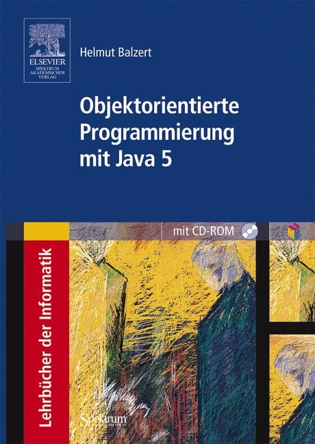 Objektorientierte Programmierung mit Java 5 - Helmut Balzert