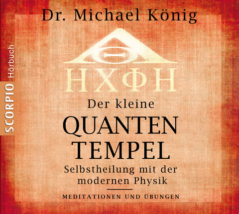 Der kleine Quantentempel -  Meditationen und Übungen, CD - Michael Dr. König