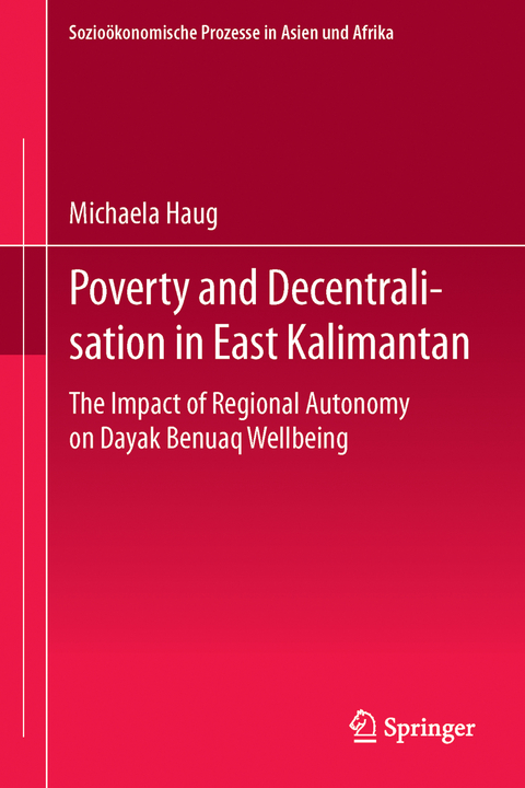 Poverty and Decentralisation in East Kalimantan - Michaela Haug