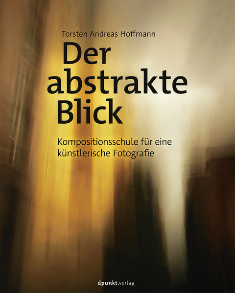 Der abstrakte Blick - Torsten Andreas Hoffmann