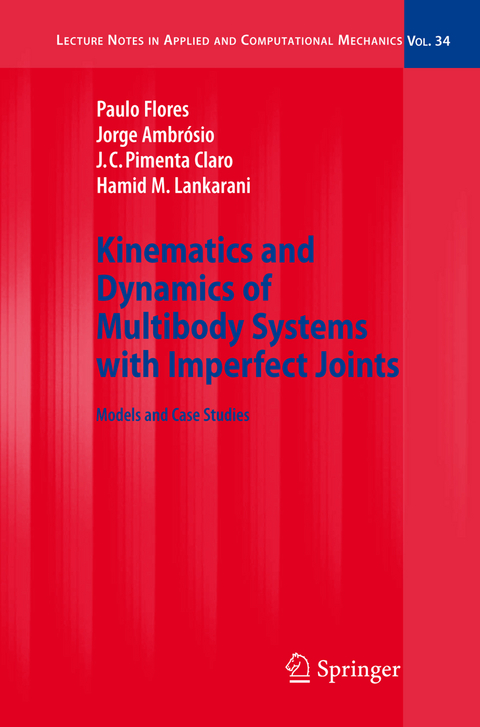 Kinematics and Dynamics of Multibody Systems with Imperfect Joints - Paulo Flores, Jorge Ambrósio, J.C. Pimenta Claro, Hamid M. Lankarani