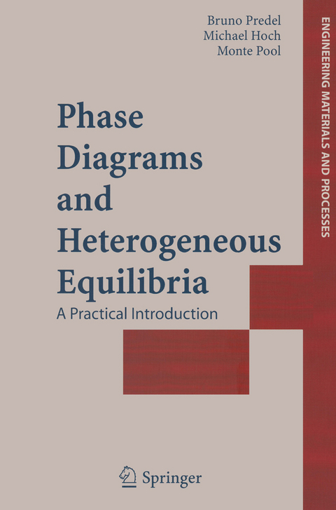Phase Diagrams and Heterogeneous Equilibria - Bruno Predel, Michael Hoch, Monte J. Pool