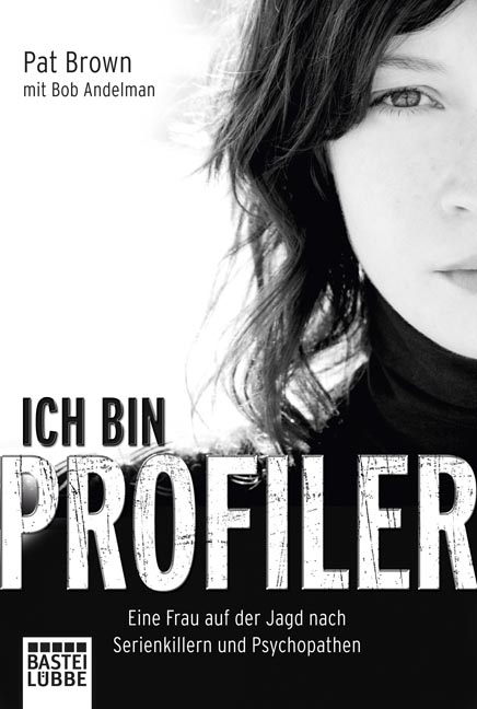 Ich bin Profiler - Pat Brown, Bob Andelman