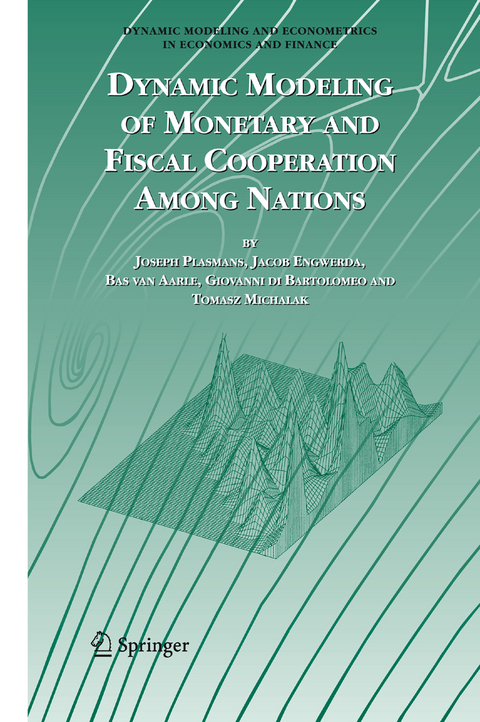 Dynamic Modeling of Monetary and Fiscal Cooperation Among Nations - Joseph E.J.K Plasmans, Jacob Engwerda, Bas Van Aarle, Giovanni Di Bartolomeo, Tomasz Michalak