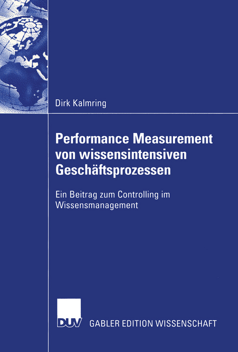 Performance Measurement von wissensintensiven Geschäftsprozessen - Dirk Kalmring