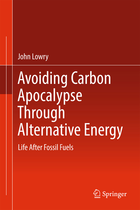 Avoiding Carbon Apocalypse Through Alternative Energy - John Lowry